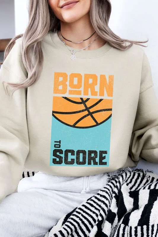 Born to Score, Basketball, Fleece Sweatshirt