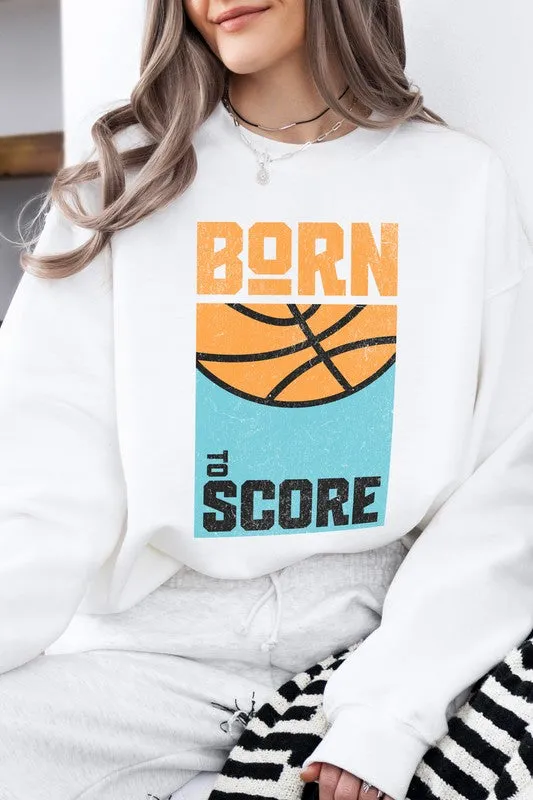 Born to Score, Basketball, Fleece Sweatshirt