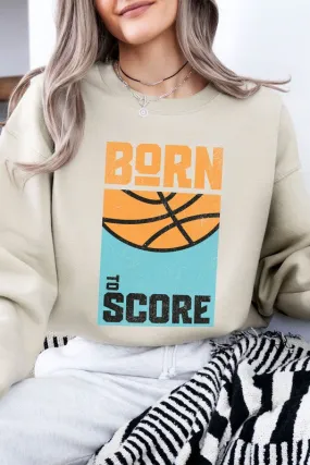 Born to Score, Basketball, Fleece Sweatshirt