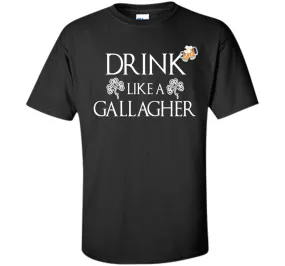 Drink Like A Gallagher T-Shirt