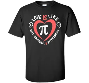 Love Is Like Pi Never Ending T-Shirt Math Pi day Gift Shirt